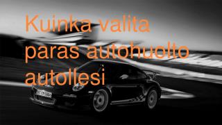 Kuinka valita paras autohuolto autollesi