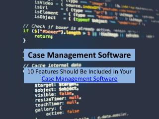 10 Features Should Be Included In Your Case Management Software