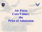 Air Force Core Values: the Price of Admission