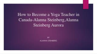 How to Become a Yoga Teacher in Canada-Alanna Steinberg,Alanna Steinberg Aurora