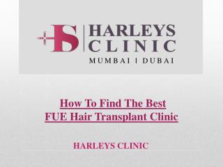 Why Visit The Best FUE Hair Transplant Clinic