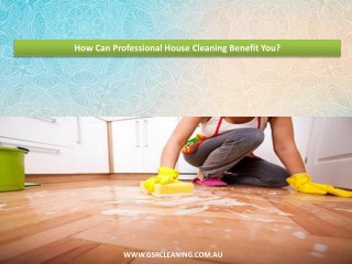 How Can Professional House Cleaning Benefit You?