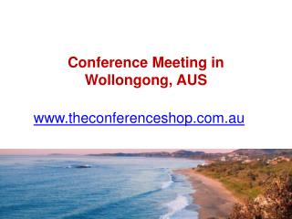 Conference Meeting in Wollongong, AUS - Theconferenceshop.com.au