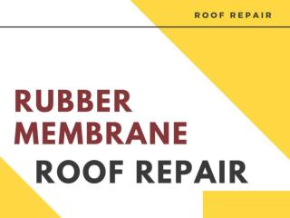 How to Obtain Rubber Membrane Roof Repair Services?