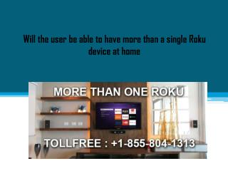 Will the user be able to have more than a single Roku device at home