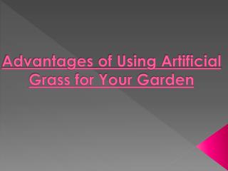 Benefits of Using Artificial Grass for Your Garden
