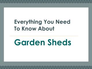 Everything You Need To Know About Garden Sheds