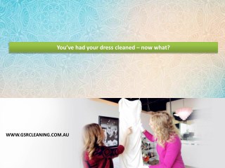 Youâ€™ve had your dress cleaned â€“ now what?