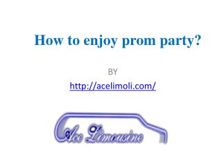 How to enjoy prom party