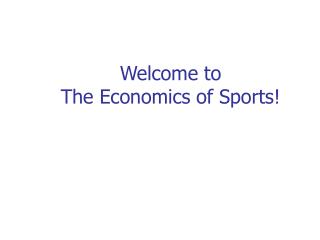 Welcome to The Economics of Sports!