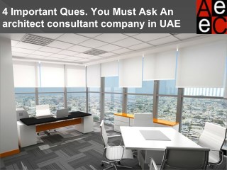 4 Important Ques. You Must Ask An architect consultant company in UAE