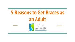 5 Reasons to Get Braces as an Adult - Solas Orthodontics