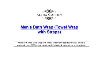 Mens bath wrap (towel wrap with straps)