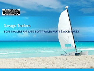 Boat Trailers and Parts for Sale at Savage Trailers