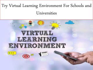 Try Virtual Learning Environment For Schools and Universities