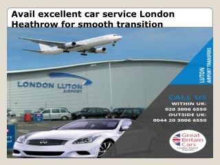 Avail excellent car service London Heathrow for smooth transition