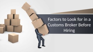 Factors to Look for in a Customs Broker Before Hiring
