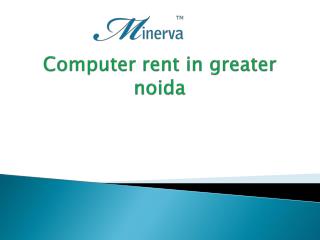 Computer rent in greater noida