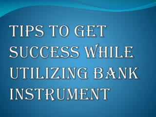 Tips You Should Keep in Mind While Utilizing Banking Instrument