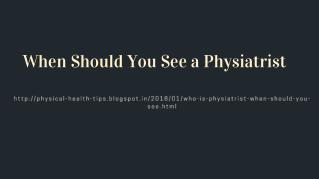 When Should You See a Physiatrist?