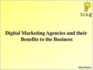 Digital Marketing Agencies and their Benefits to the Business