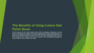 The Benefits of Using Custom Nail Polish Boxes