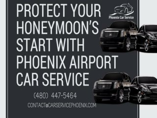 Protect Your Honeymoonâ€™s Start with Phoenix Airport Car Service