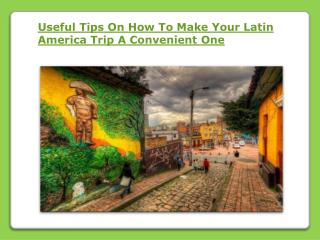 Latin America Trip A Convenient One
