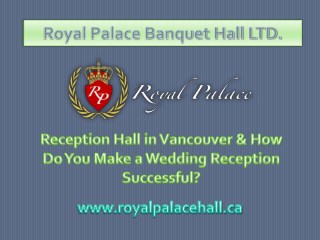 Reception Hall in Vancouver & How Do You Make a Wedding Reception Successful?