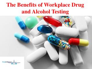 The Benefits of Workplace Drug and Alcohol Testing