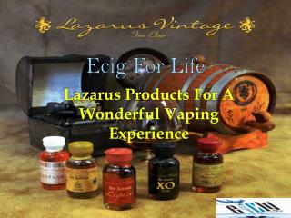 Lazarus Products For A Wonderful Vaping Experience