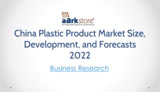 China Plastic Product Market Size, Development, and Forecasts 2022