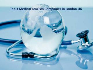 Top 3 Medical Tourism Companies in London UK