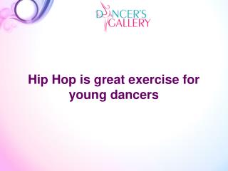 Hip Hop is great exercise forÂ young dancers