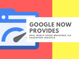 Google Now Provides Real World Speed Measures Via PageSpeed Insights