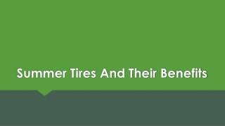 Summer Tires And Their Benefits