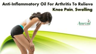 Anti-Inflammatory Oil for Arthritis to Relieve Knee Pain, Swelling