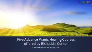 Five advance pranic healing courses offered by elshaddai