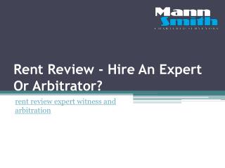 Rent Review - Hire An Expert Or Arbitrator?