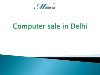 Computer sale in Delhi