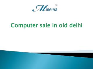 Computer sale in old delhi