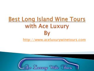 Best Long Island Wine Tours with Ace Luxury