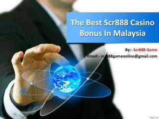The Best Scr888 Casino Bonus In Malaysia