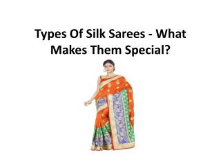 Types Of Silk Sarees - What Makes Them Special?