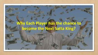 Why Each Player has the chance to become the Next Satta King?