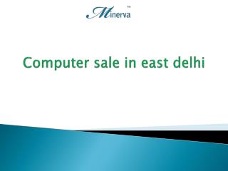 Computer sale in east delhi