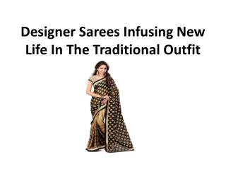 Designer Sarees Infusing New Life In The Traditional Outfit