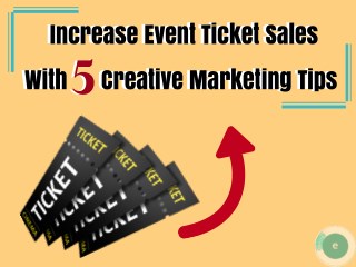 Increase Event Ticket Sales With 5 Creative Marketing Tips