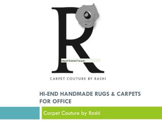 hi-end Handmade rugs & carpets for office