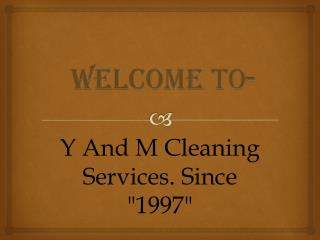 Get the best Cleaning service in Ottawa (Kanata) by Y And M Cleaning Services. Since "1997"